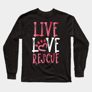 Live Love Rescue | Dog Rescue Advocate Long Sleeve T-Shirt